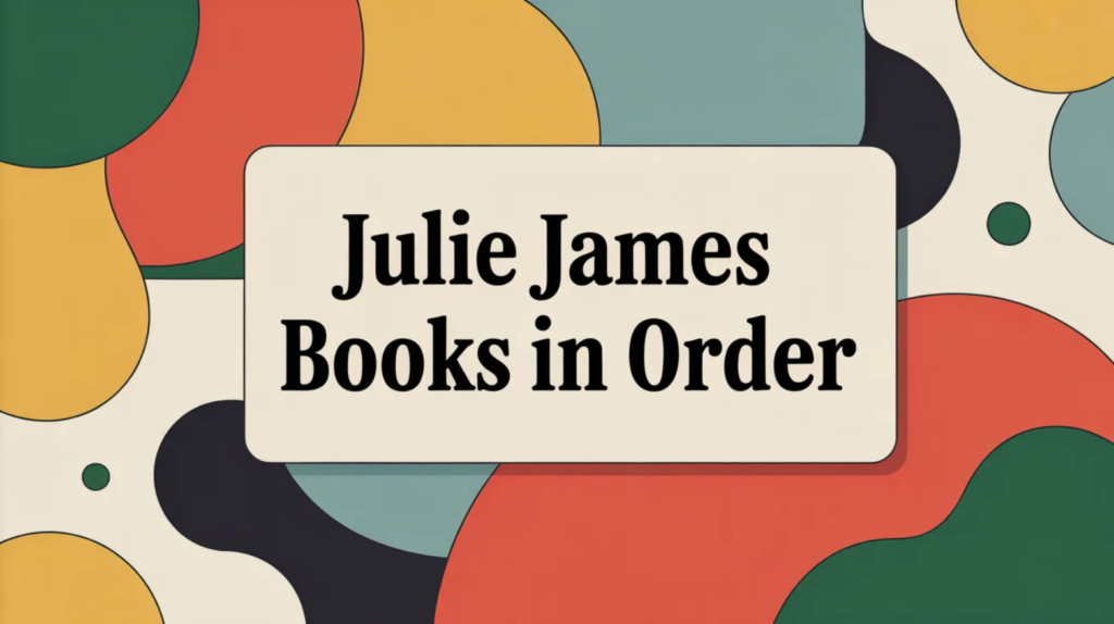 Julie James Books in Order (Updated March 14, 2026)
