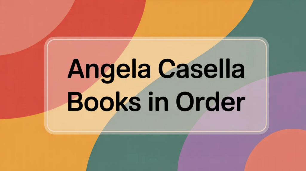 Angela Casella Books in Order (Updated March 14, 2026)