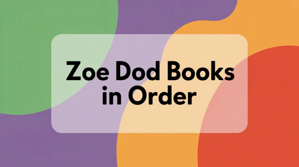 Zoe Dod Books in Order (Updated March 14, 2026)
