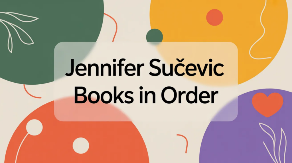 Jennifer Sucevic Books in Order (Updated March 14, 2026)