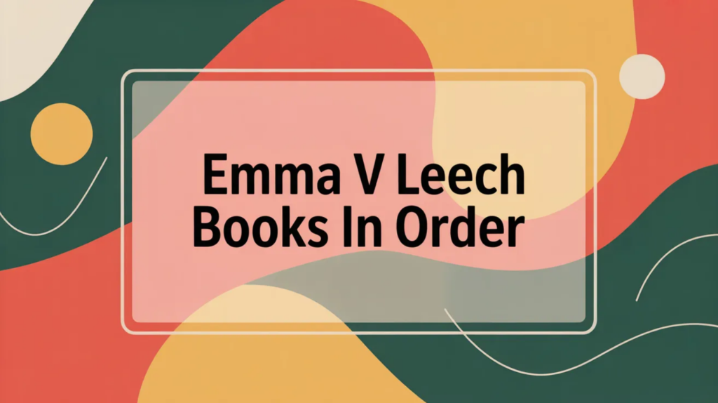 Emma V Leech Books in Order