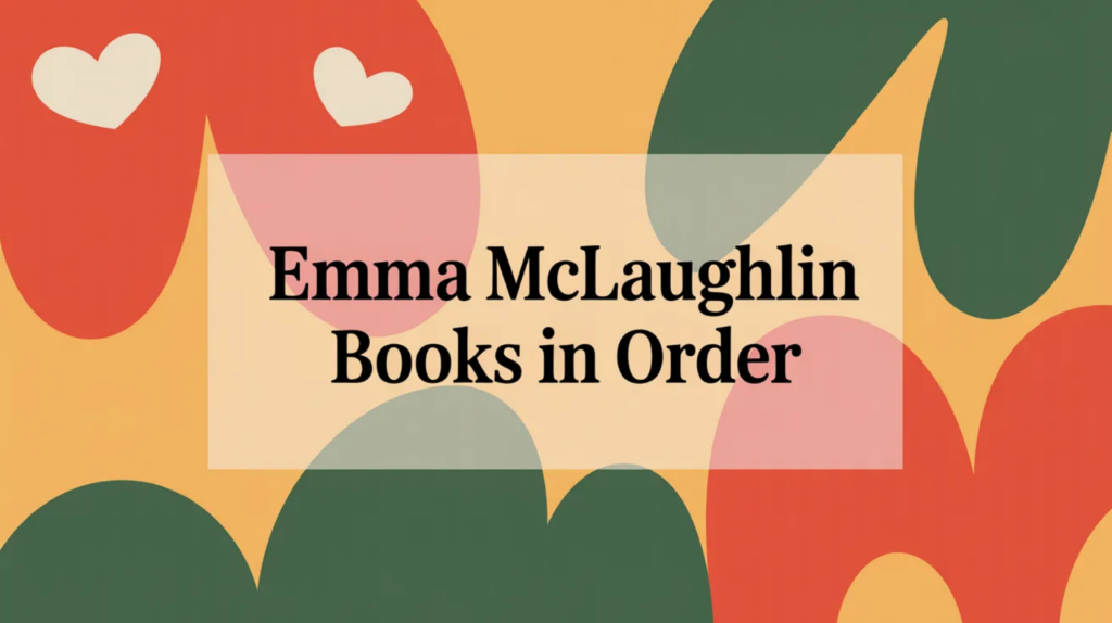 Emma McLaughlin Books in Order (Updated March 5, 2026)