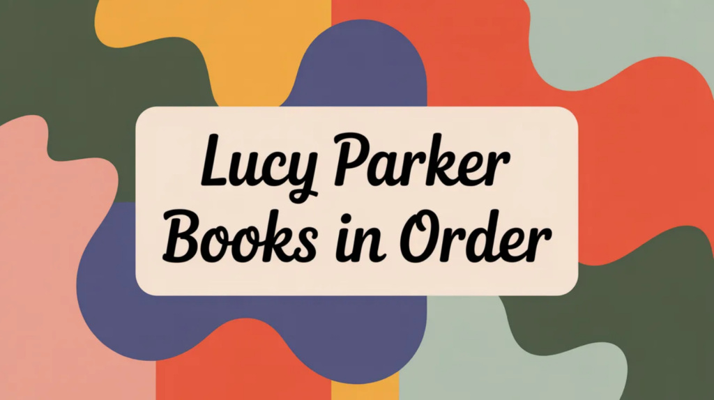 Lucy Parker Books in Order