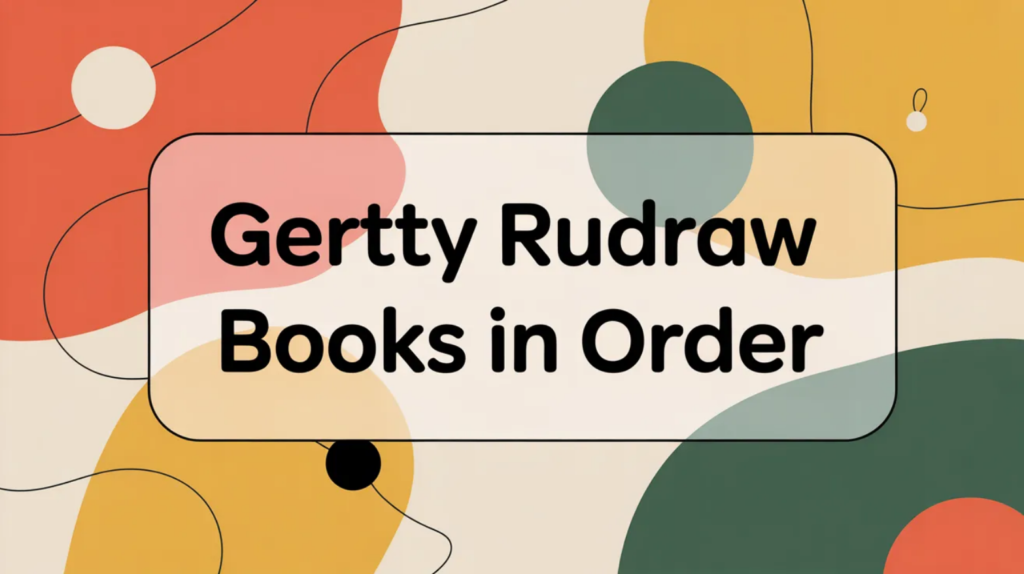 Gertty Rudraw Books in Order