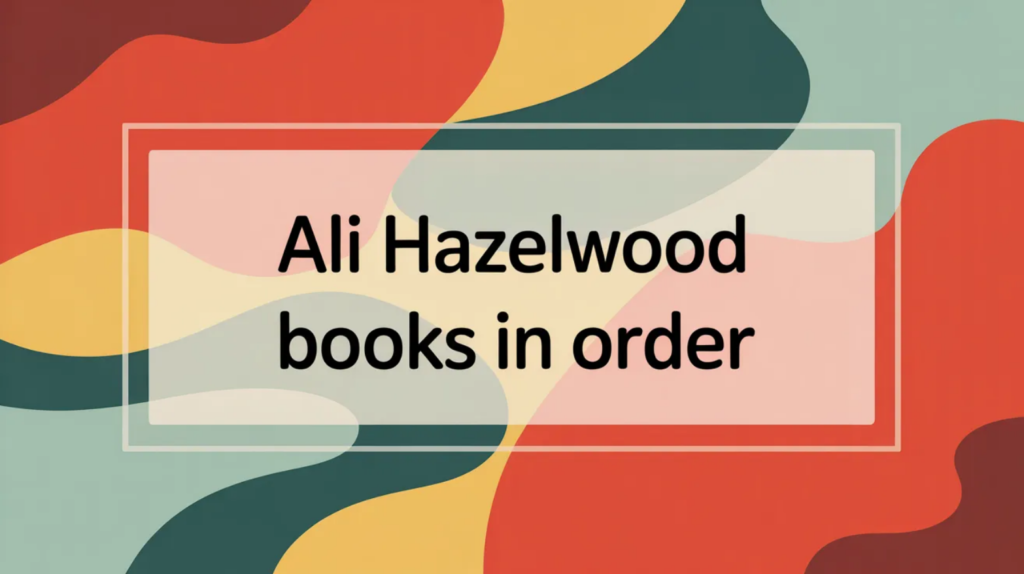 Ali Hazelwood Books in Order