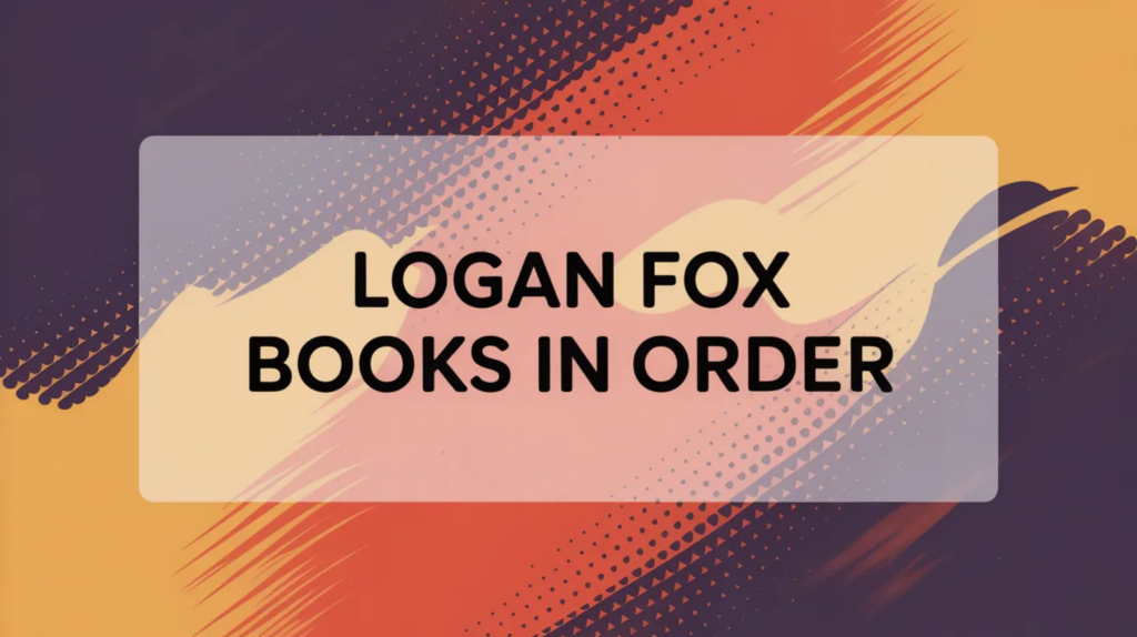 Logan Fox Books in Order