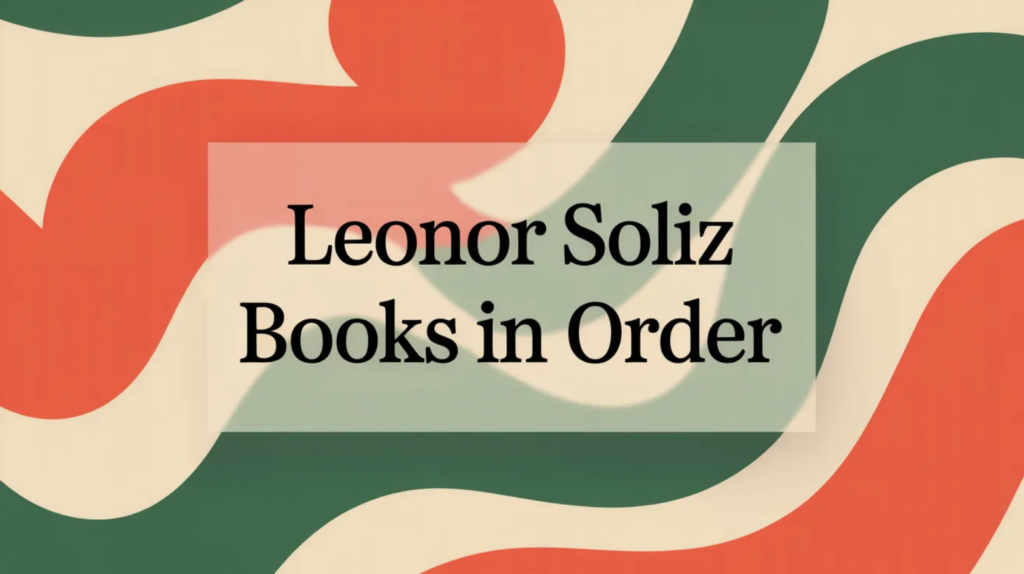 Leonor Soliz Books in Order (2026)