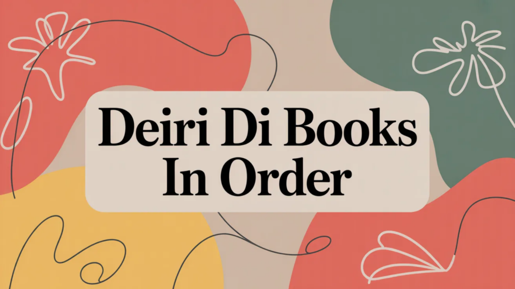 Deiri Di Books in Order (Updated March 25, 2026)