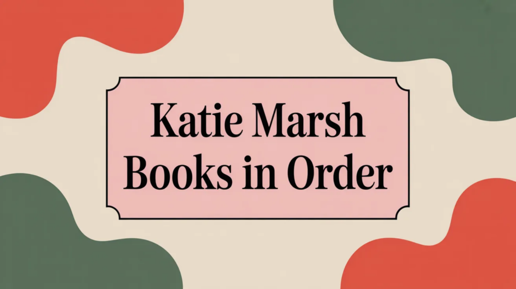 Katie Marsh Books in Order (Updated March 5, 2026)