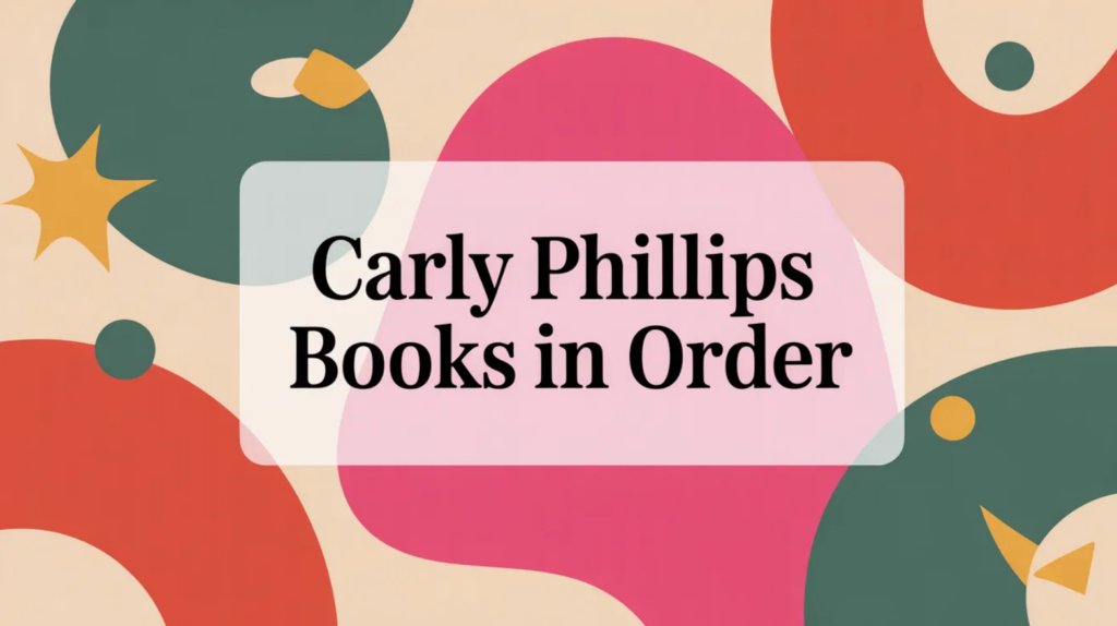 Carly Phillips Books in Order (2026 Update)