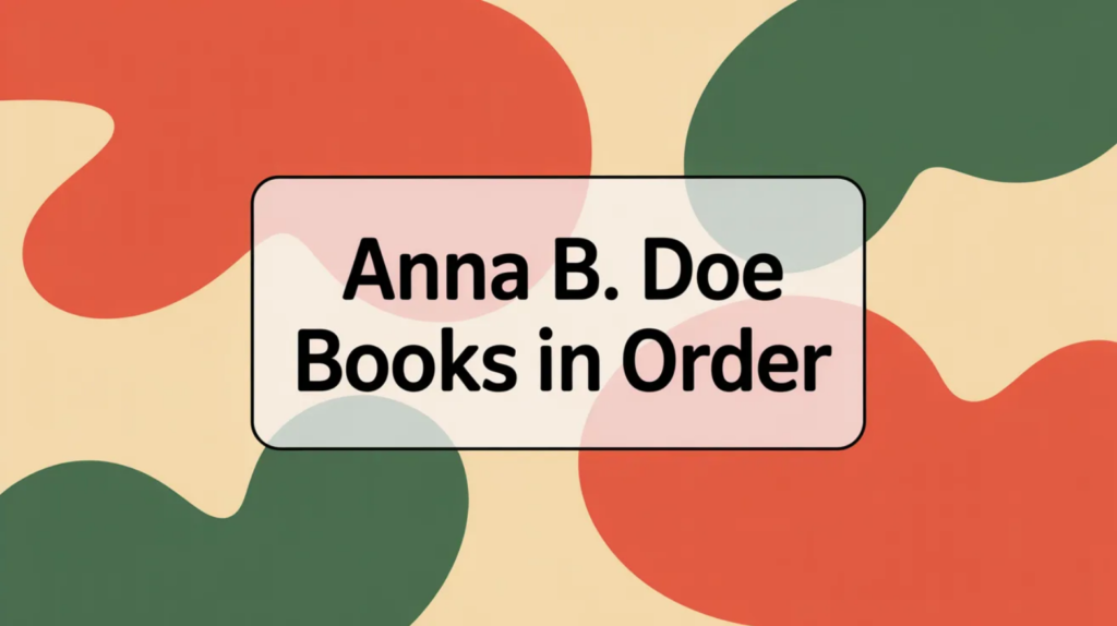 Anna B. Doe Books in Order (Updated March 25, 2026)