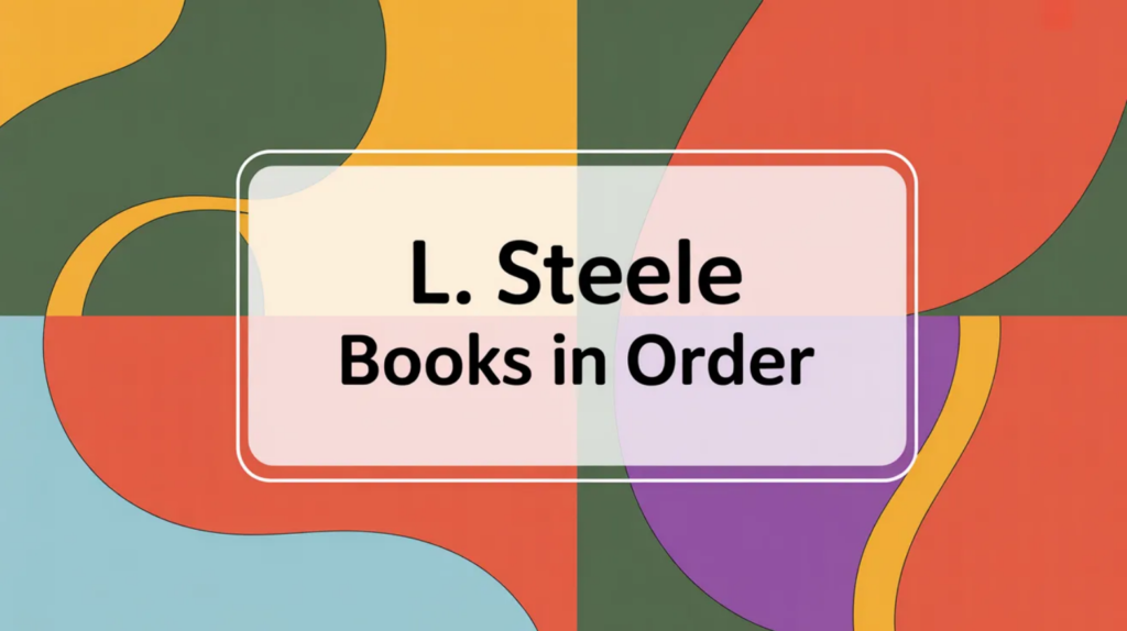 L. Steele Books in Order (Updated March 25, 2026)