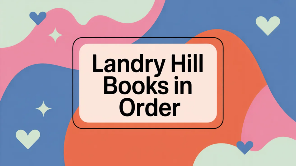 Landry Hill Books in Order (Updated March 2026)