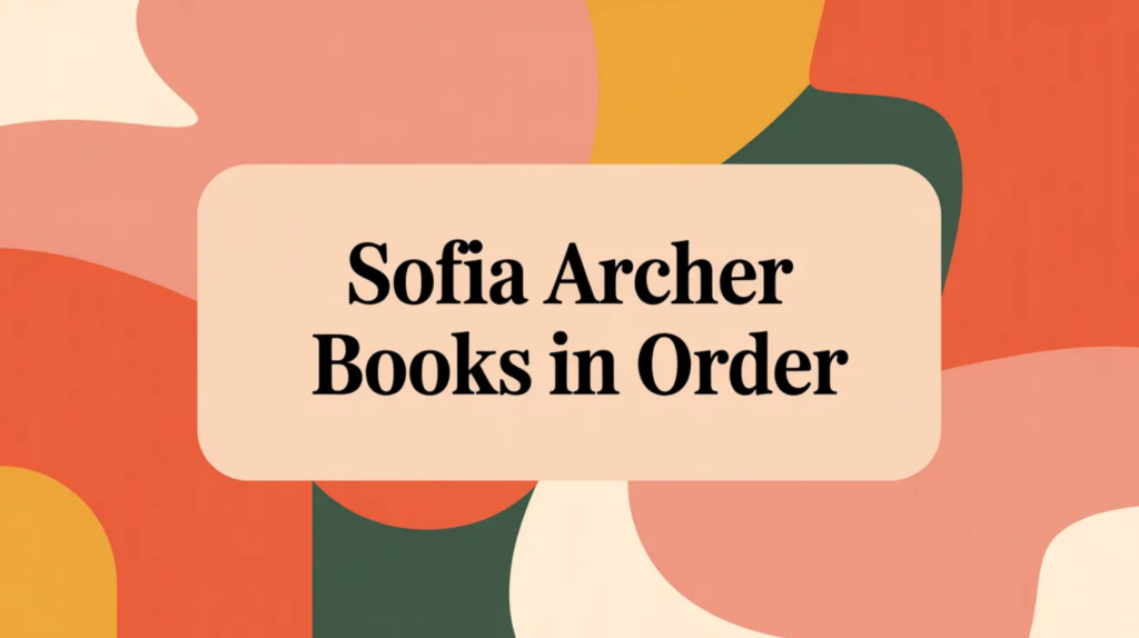 Sofia Archer Books in Order (Updated March 25, 2026)