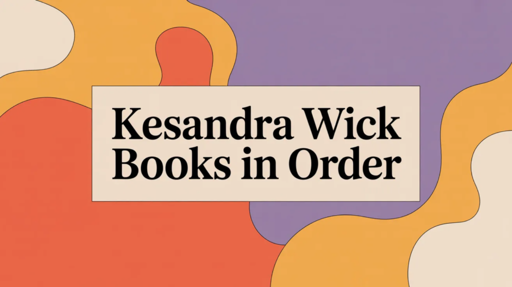 Kesandra Wick Books in Order (Updated March 25, 2026)