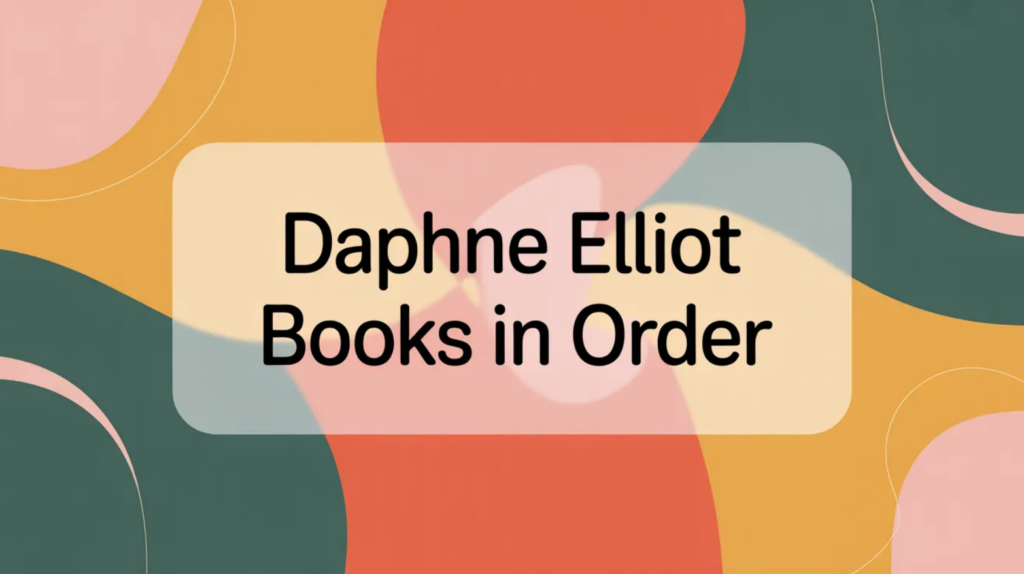 Daphne Elliot Books in Order (Updated March 27, 2026)