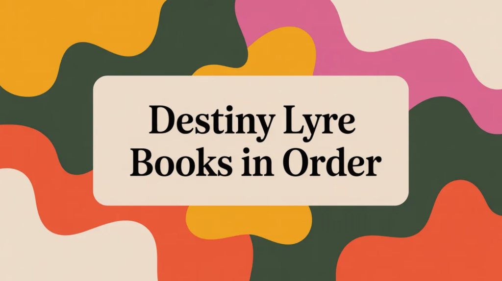 Destiny Lyre Books in Order (Updated March 2026)