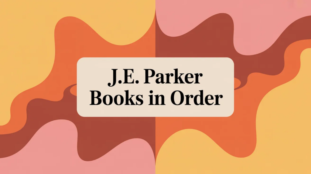 J.E. Parker Books in Order (Updated March 2026)