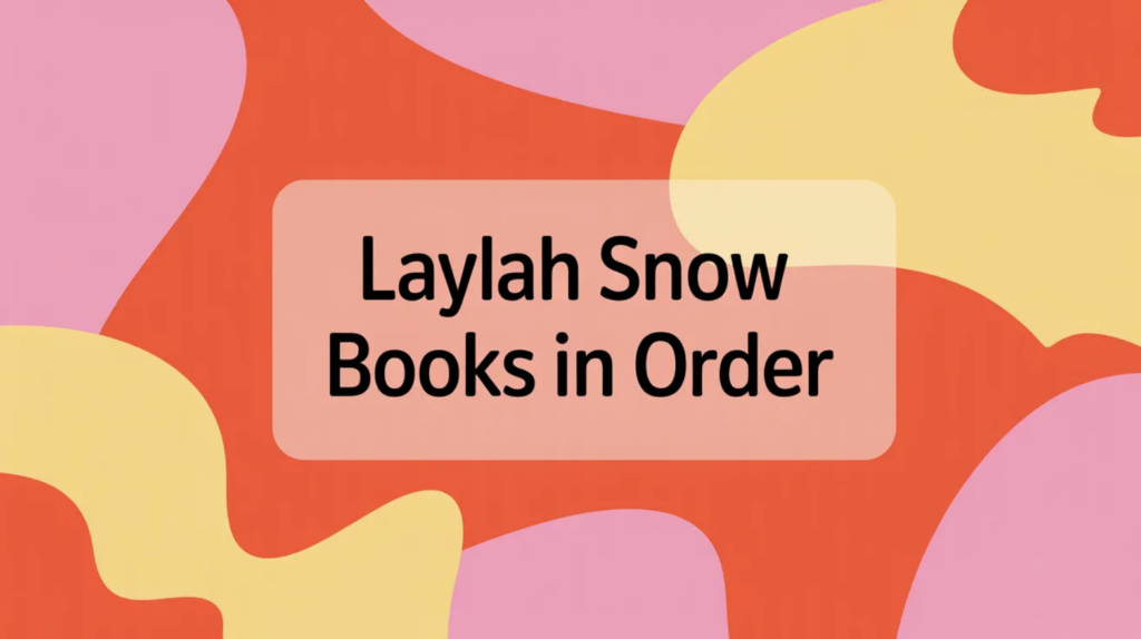 Laylah Snow Books in Order (Updated March 2026)