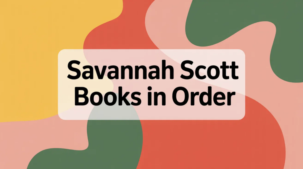 Savannah Scott Books in Order (Updated March 2026)