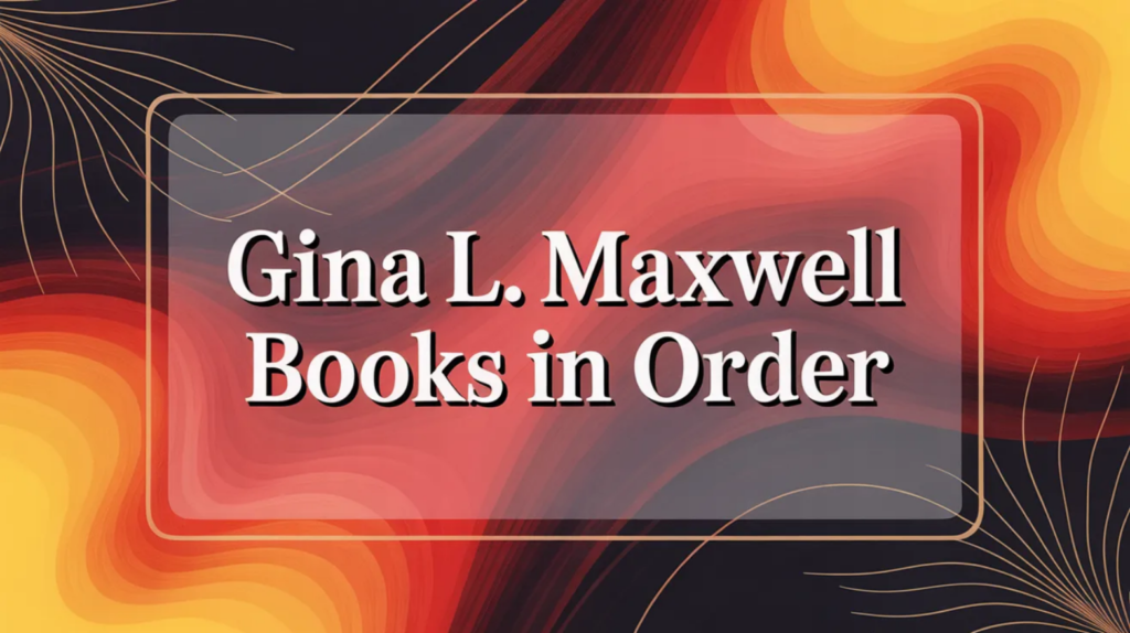 Gina L. Maxwell Books in Order (Updated March 2026)