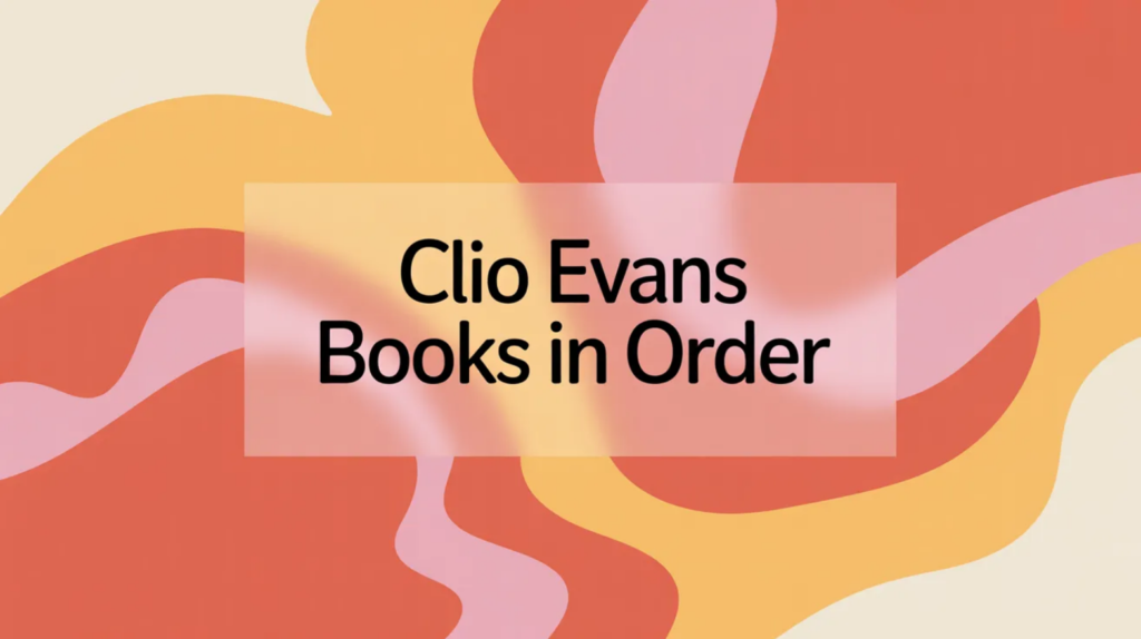 Clio Evans Books in Order (Updated March 27, 2026)