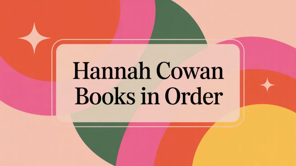 Hannah Cowan Books in Order (Updated March 27, 2026)