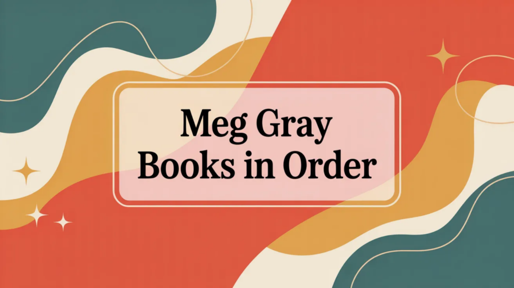 Meg Gray Books in Order (Updated March 27, 2026)
