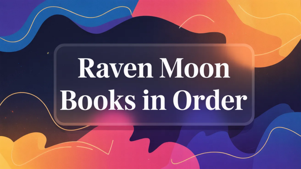 Raven Moon Books in Order (Updated March 27, 2026)