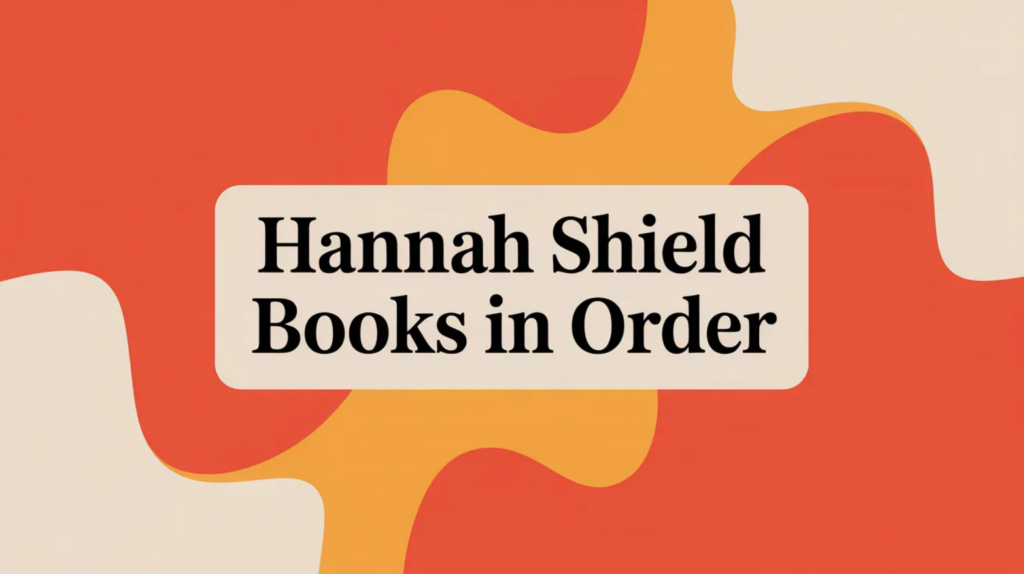 Hannah Shield Books in Order (2026)