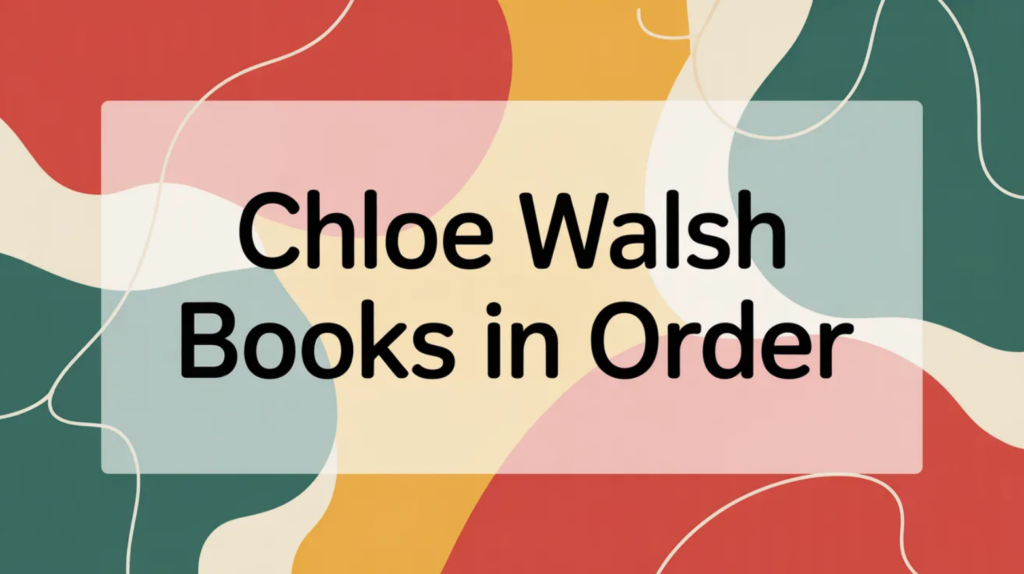Chloe Walsh Books in Order (Updated March 30, 2026)