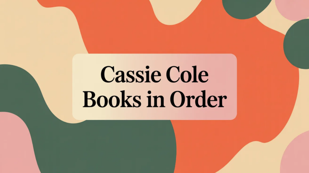Cassie Cole Books in Order (Updated March 30, 2026)