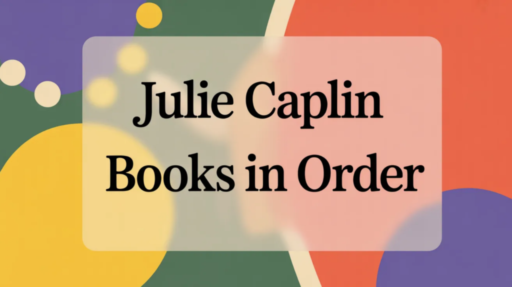 Julie Caplin Books in Order (Updated March 30, 2026)