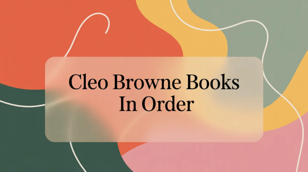 Cleo Browne Books in Order (Updated March 30, 2026)