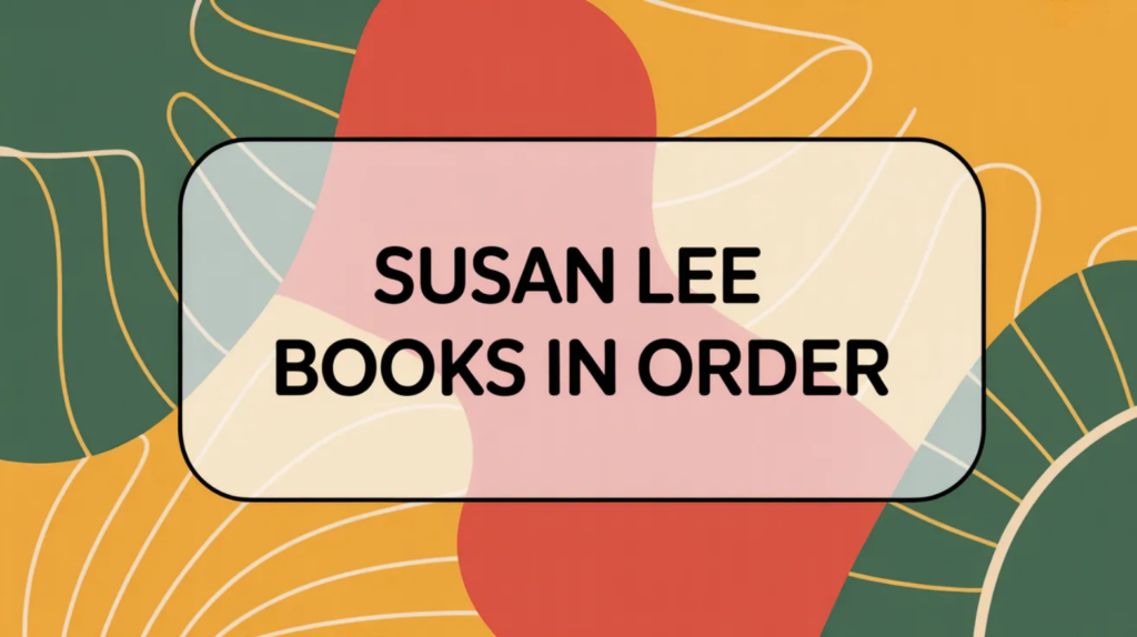 Susan Lee Books in Order (Updated March 30, 2026)