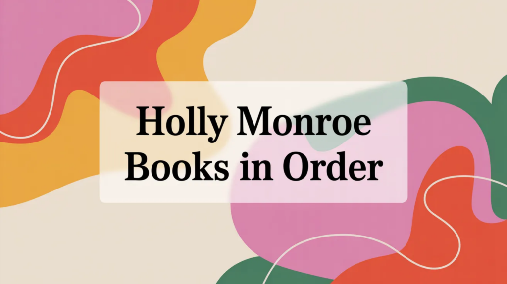 Holly Monroe Books in Order (Updated March 30, 2026)