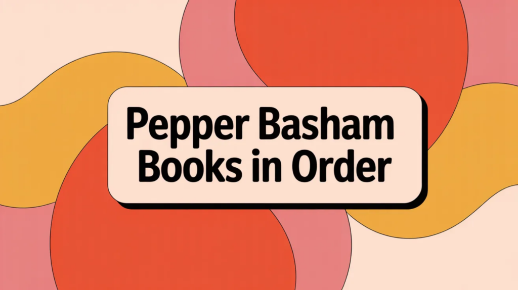 Pepper Basham Books in Order (Updated March 30, 2026)