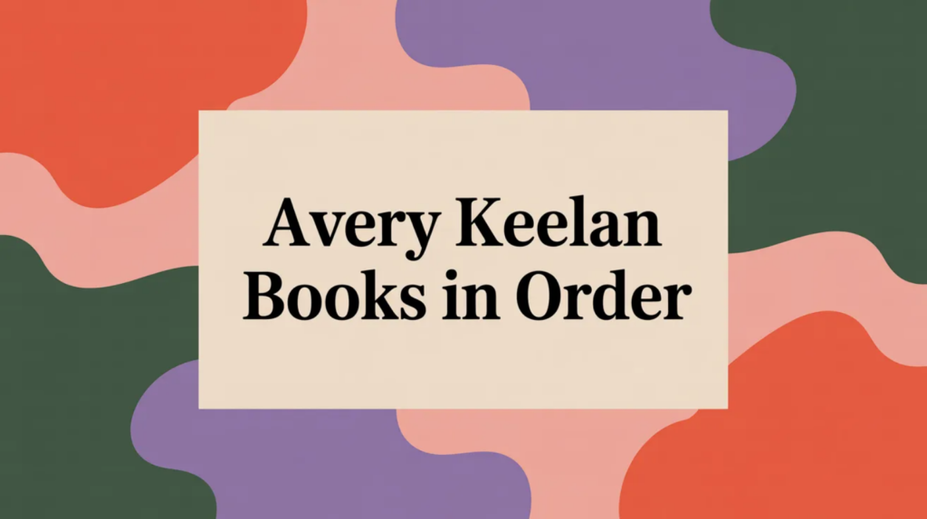 Avery Keelan Books in Order (Updated March 30, 2026)