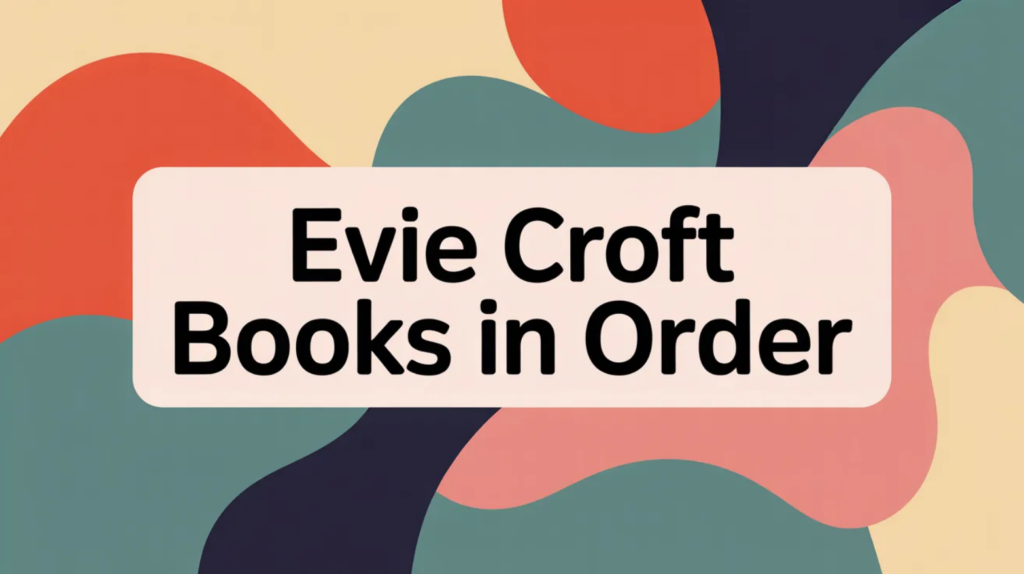 Evie Croft Books in Order (Updated March 30, 2026)