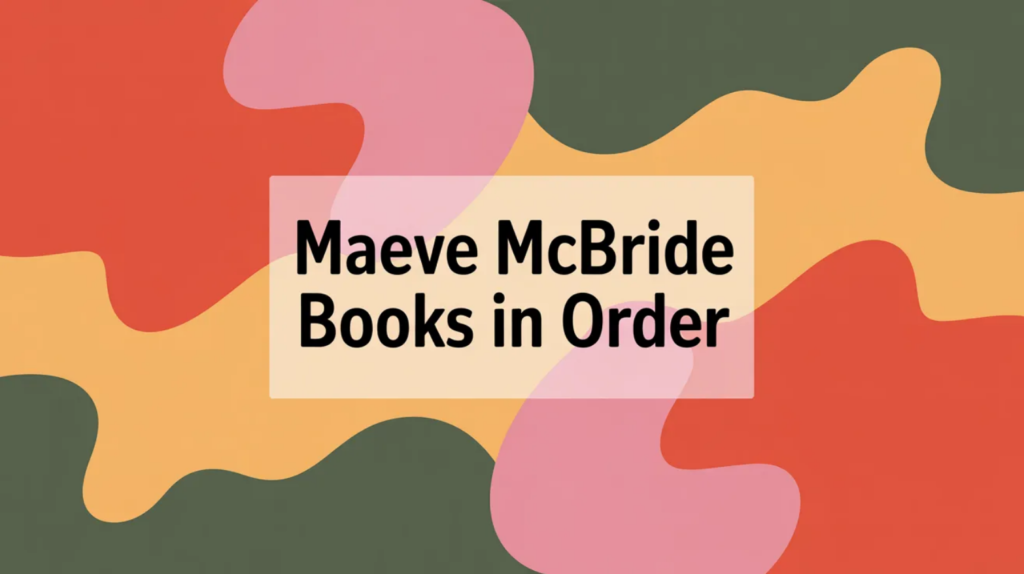 Maeve McBride Books in Order (Updated March 30, 2026)