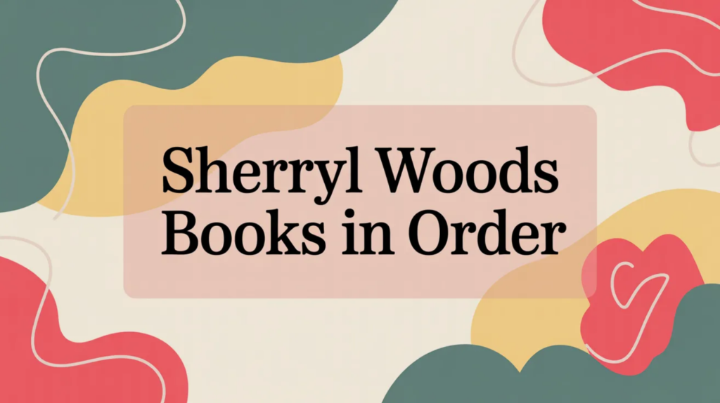 Sherryl Woods Books in Order (Updated March 5, 2026)