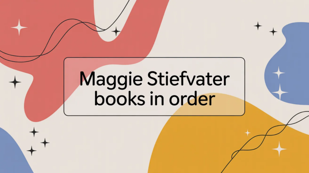 Maggie Stiefvater Books in Order (Updated March 7, 2026)