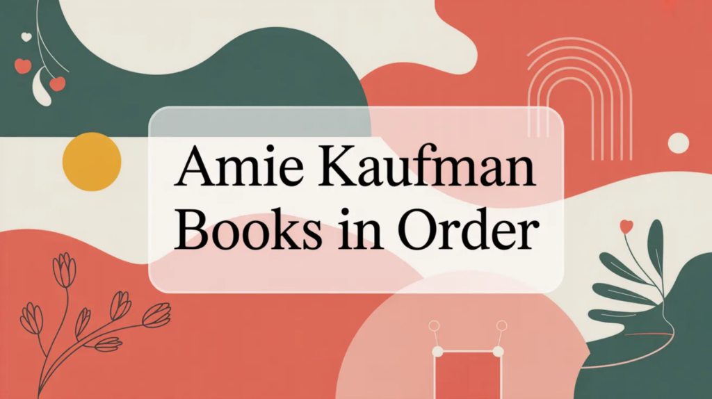 Amie Kaufman Books in Order (Updated March 7, 2026)