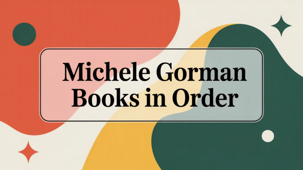 Michele Gorman Books in Order (Updated March 5, 2026)