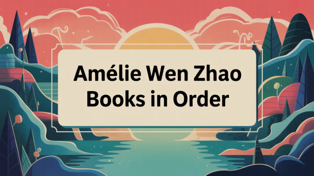 Amélie Wen Zhao Books in Order (Updated March 7, 2026)