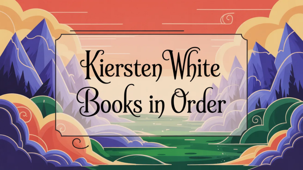 Kiersten White Books in Order (Updated March 7, 2026)