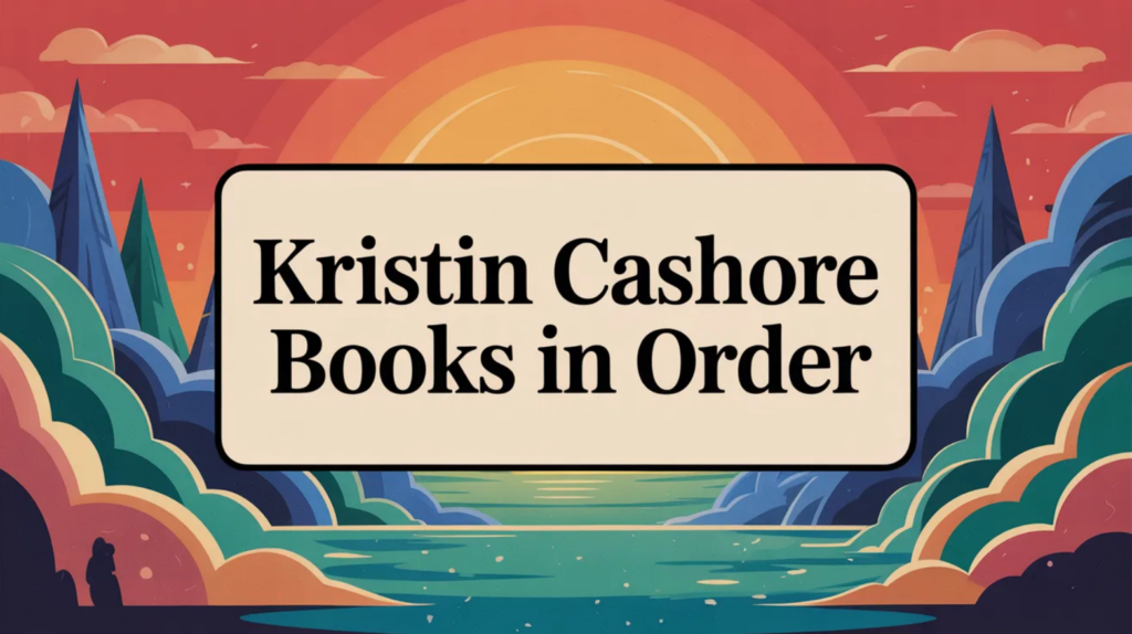 Kristin Cashore Books in Order (Updated March 7, 2026)