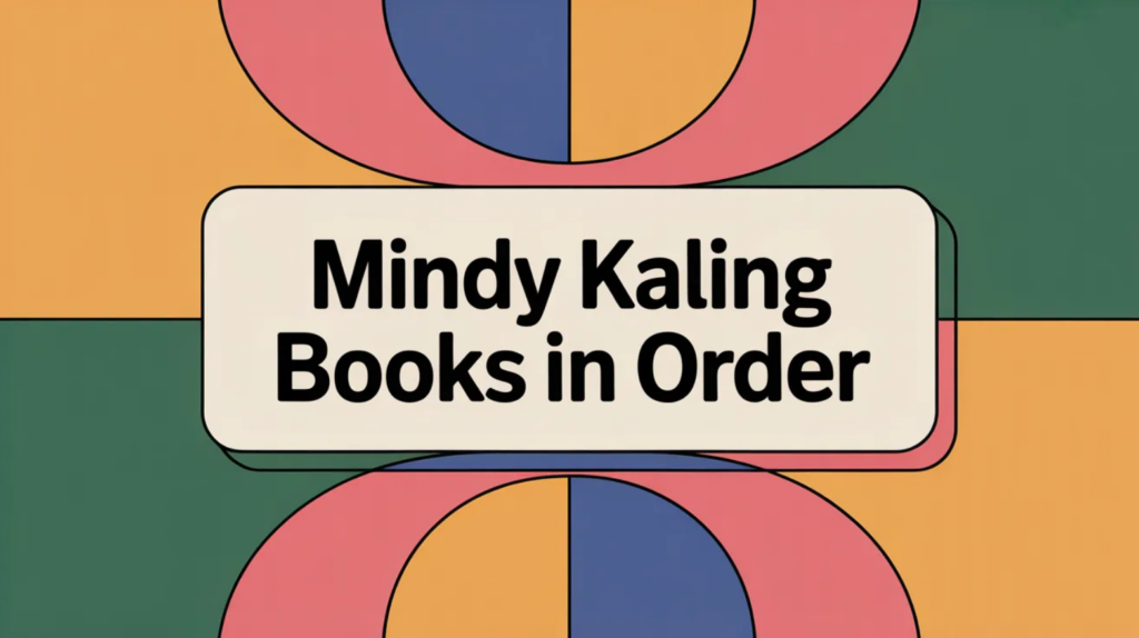 Mindy Kaling Books in Order (Updated March 5, 2026)