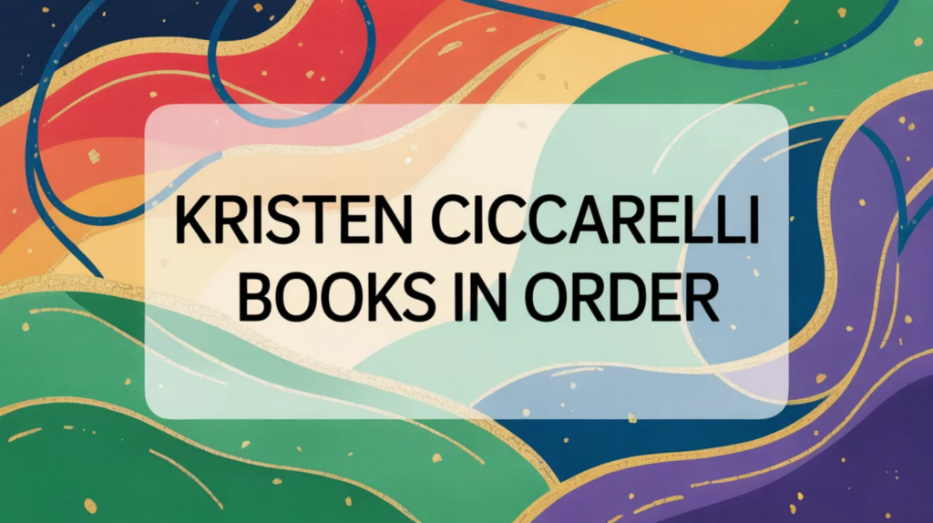 Kristen Ciccarelli Books in Order (Updated March 7, 2026)
