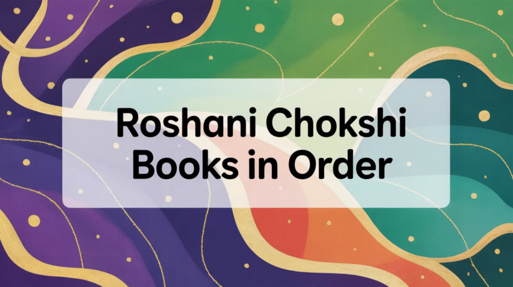Roshani Chokshi Books in Order (Updated March 7, 2026)